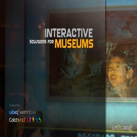 Interactive Solutions for Museums