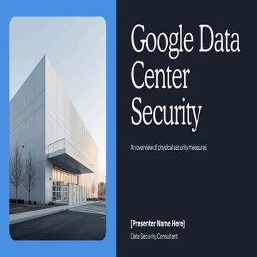 Google-Data-Centers-Security-Encryption-Infrastructure-Presentation | PDF
