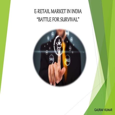 E-RETAIL MARKET IN INDIA - "Battle For Survival"