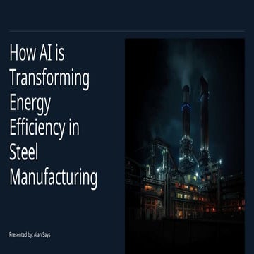 How AI is Transforming Energy Efficiency in Steel Manufacturing | PPTX