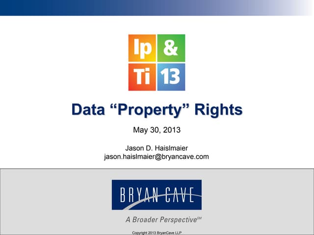 Data Property Rights (Rocky Mountain IP and Technology Institute 2013) (May 2...