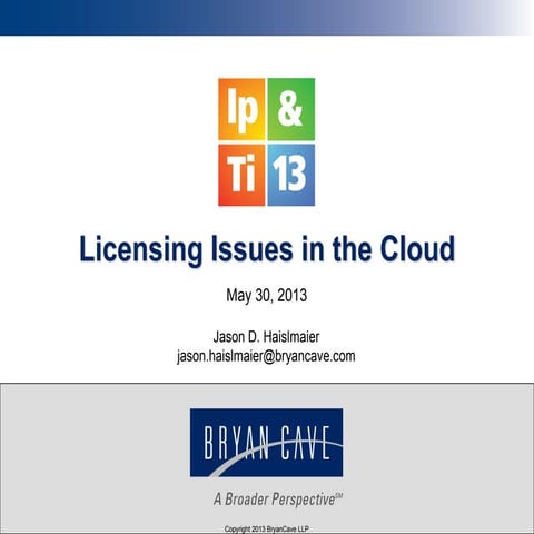 Licensing in the Cloud (2013 Rocky Mountain IP and Technology Institute) (May 2013)