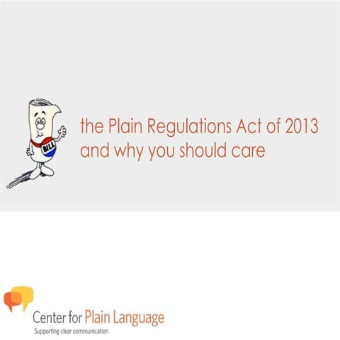 Presentation: the Plain Regulations Act (2013), Why you should care and how y...