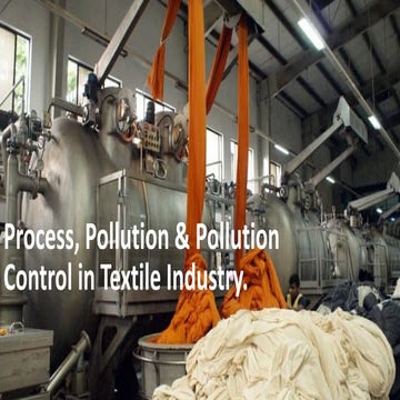 Presentation on process, pollution and control in textile industry