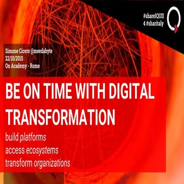 Be On Time with Digital Transformation: build platforms, access ecosystems, t...