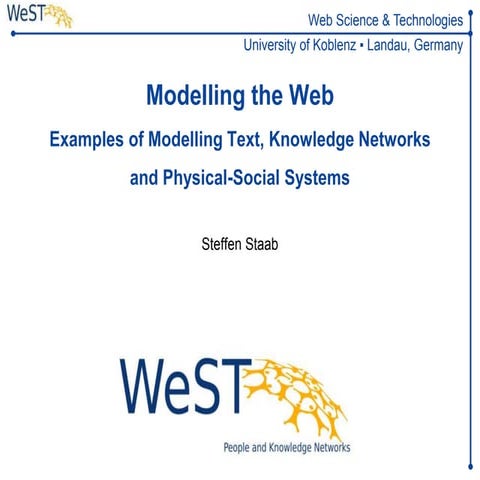 Modelling the Web: Examples of Modelling Text, Knowledge Networks and Physica...