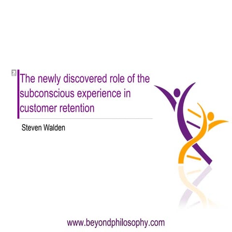 The newly discovered subconscious experience and its vital role in Customer r...