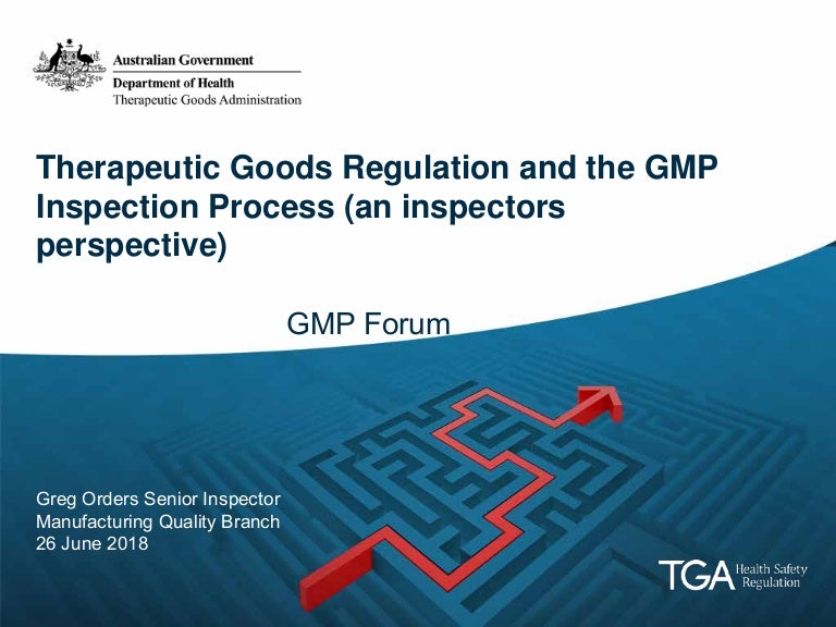 Presentation Therapeutic Goods Regulation and the GMP Inspection Proc…