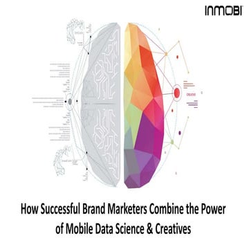 How Successful Brand Marketers Combine the Power of Mobile Data Science And C...