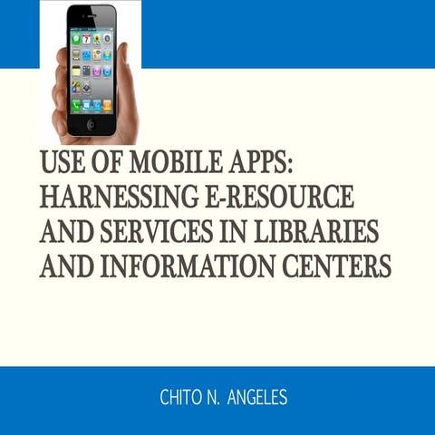  "Use of Mobile Apps: Harnessing E-Resources & Services in Libraries & Inform...