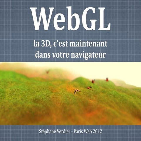 WebGL, la 3D c'est maintenant dans votre navigateur - Paris Web 2012