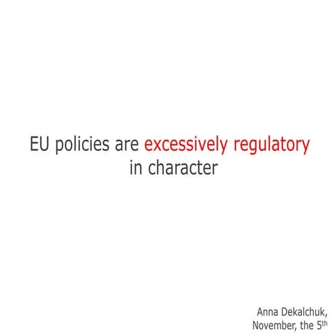 EU policies are excessively regulatory in character