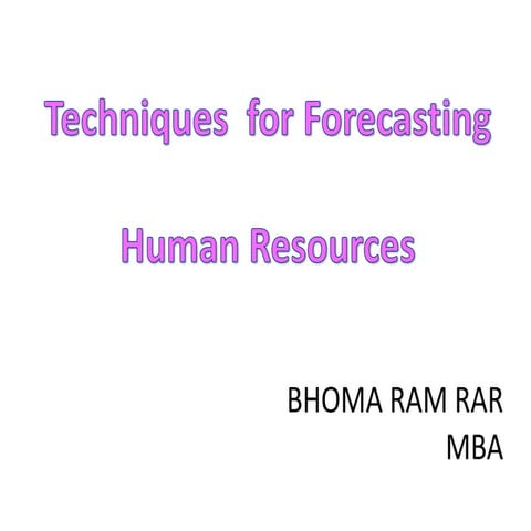Techniques  for Forecasting   Human Resources