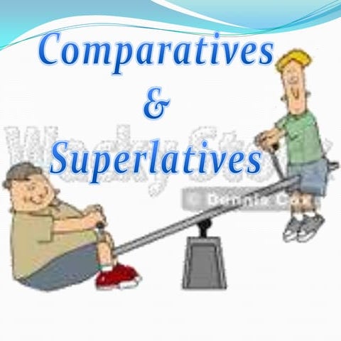 Comparatives and Superlatives