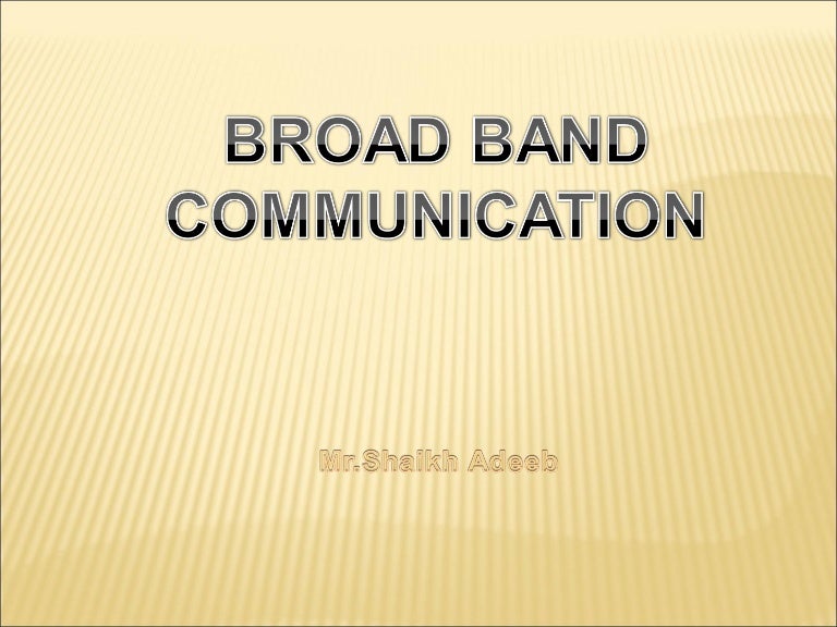 Broadband Communication