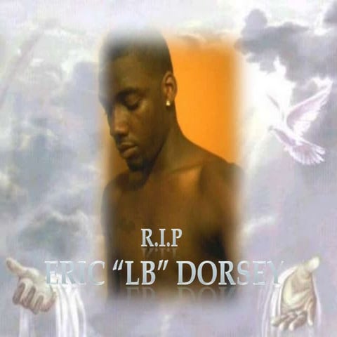 R.I.P Eric "LB" Dorsey