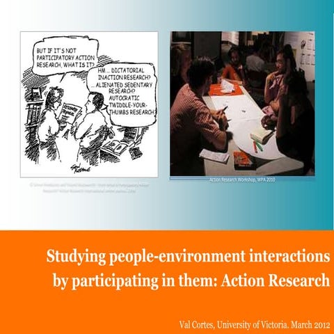 Studying people-environment interactions by participating in them:Action Research