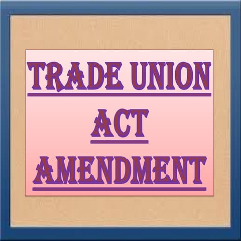 trade union act amendment | PPT