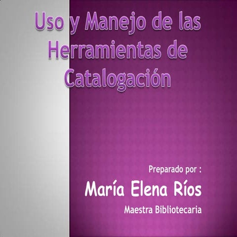 Uso y manejo de las herramientas de catalogación