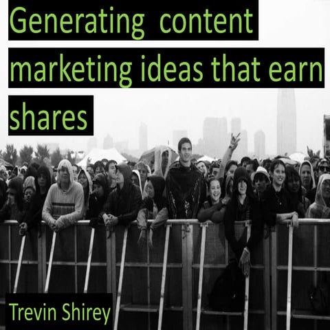 Generating content marketing ideas that earn shares