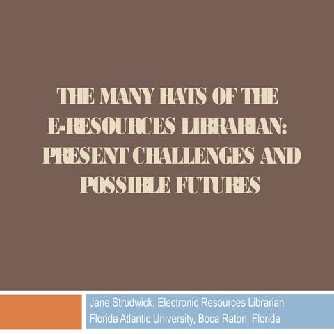 The Many hats of the electronic resources librarian