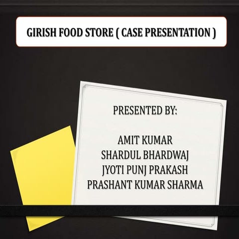 GIRISH FOOD STORE ( CASE PRESENTATION 