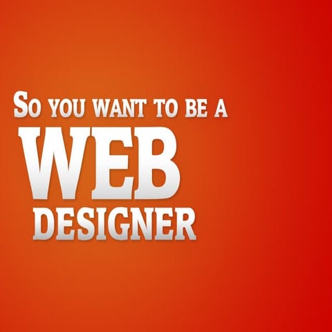 So you want to be a Web Designer