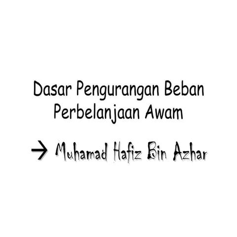 dasar pengurangan beban perbelanjaan awam