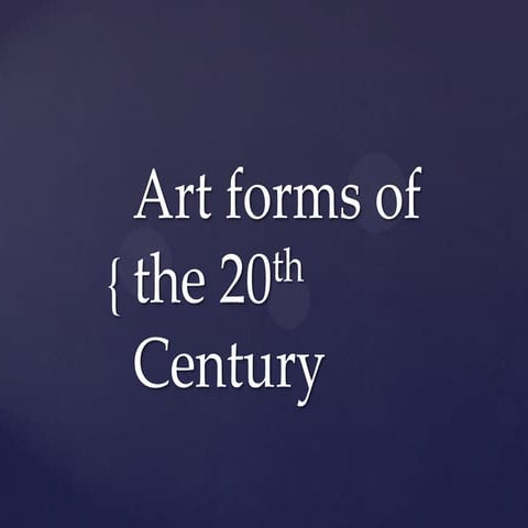 Art forms of the 20th Century