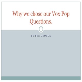 Why we chose our Vox Pop Questions