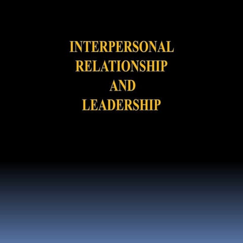 INTERPERSONAL  RELATIONSHIP  AND  LEADERSHIP