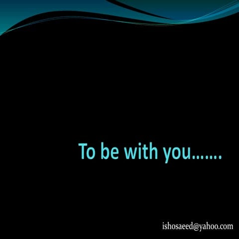 Be with you.......