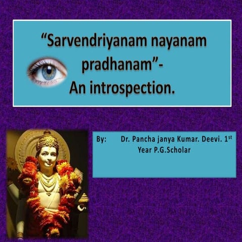 sarvendriyanam nayanam pradhanam.