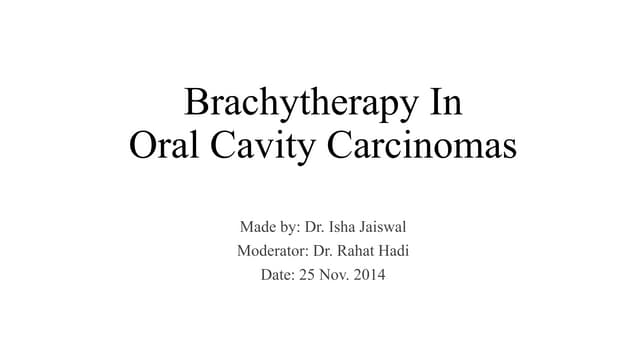 BRACHYTHERAPY IN ORAL CAVITY