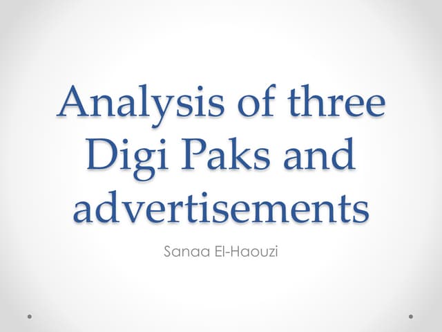 Analysis of three digi paks and advertisments 