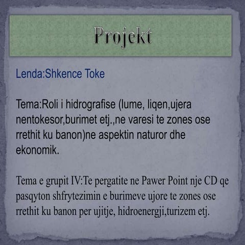 Roli i hidrografise (lume, liqen,ujera nentokesor,burimet etj.,ne varesi te z...