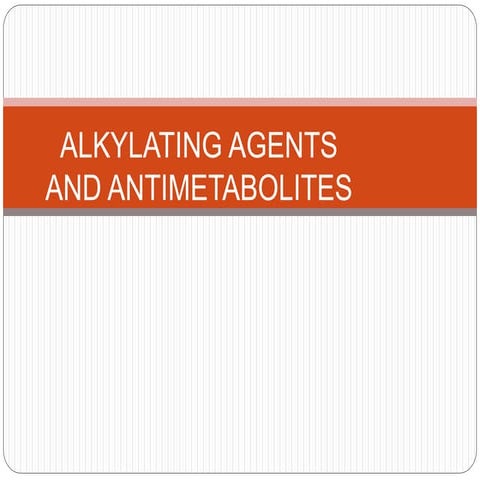 Alkylating agents and antimetabolites