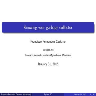Knowing your garbage collector - FOSDEM 2015