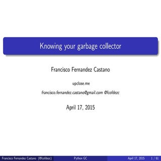 Knowing your garbage collector - PyCon Italy 2015