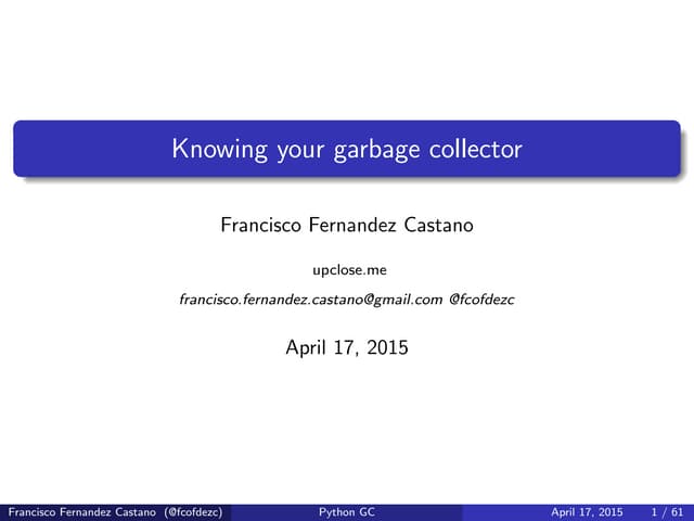 Knowing your garbage collector - PyCon Italy 2015