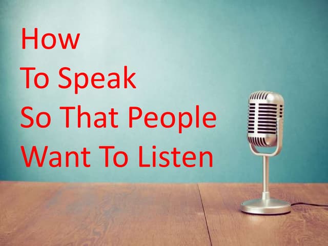 How to speak so that people want to listen