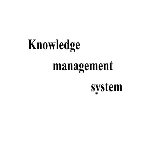 Knowledge Management system in current scenario.