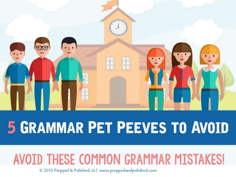 Five Grammar Pet Peeves to Avoid