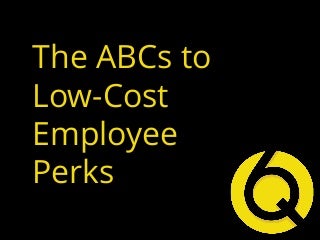 The ABCs of Low-Cost Employee Perks