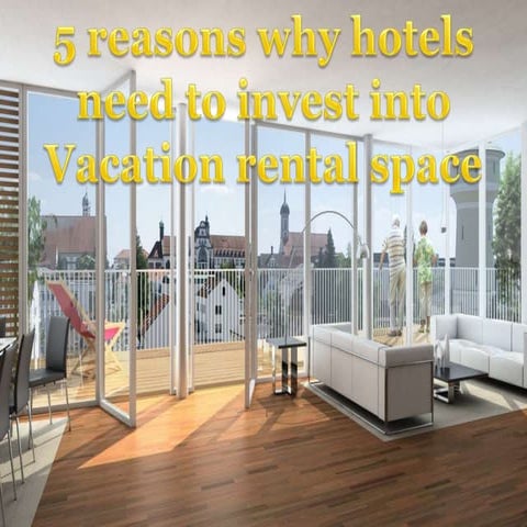 5 reasons why hotels need to invest into Vacation rental space 