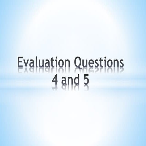 Evaluation questions 4&5