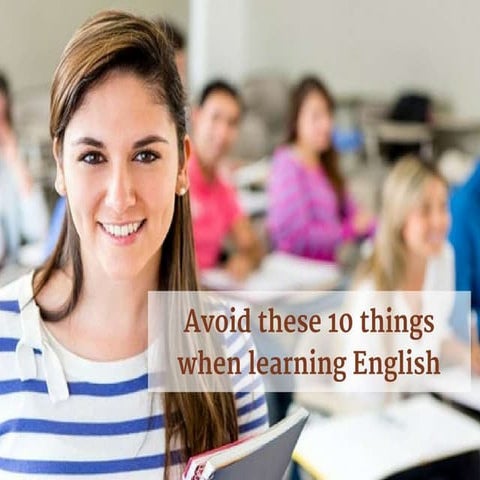 Avoid these 10 things when learning English. | PPTX