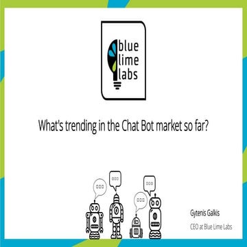 What's trending in the Chat Bot market so far? - Gytenis Galkis, CEO at Blue ...