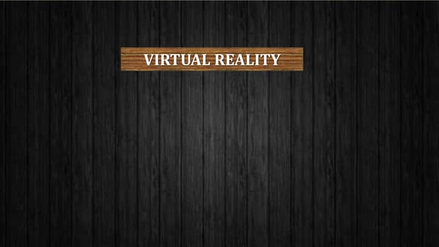 Presentation on Virtual Reality