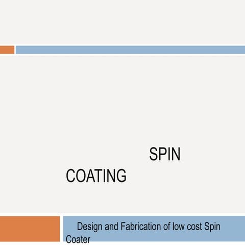 Presentation: Design & fabrication of a low cost Spin Coater